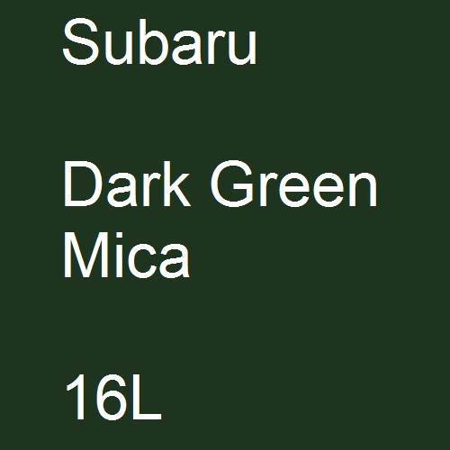 Subaru, Dark Green Mica, 16L.